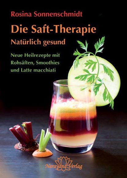 Die Rohsaft-Therapie, Rosina Sonnenschmidt - Gebonden - 9783941706989