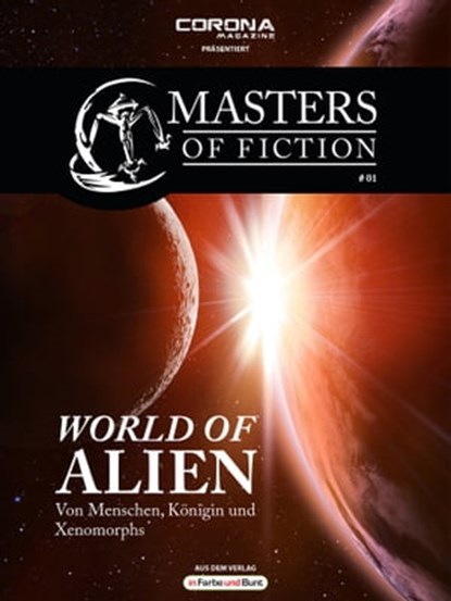 Masters of Fiction 1: World of Alien - Von Menschen, Königin und Xenomorphs, Elias Albrecht ; Eric Zerm - Ebook - 9783941864252
