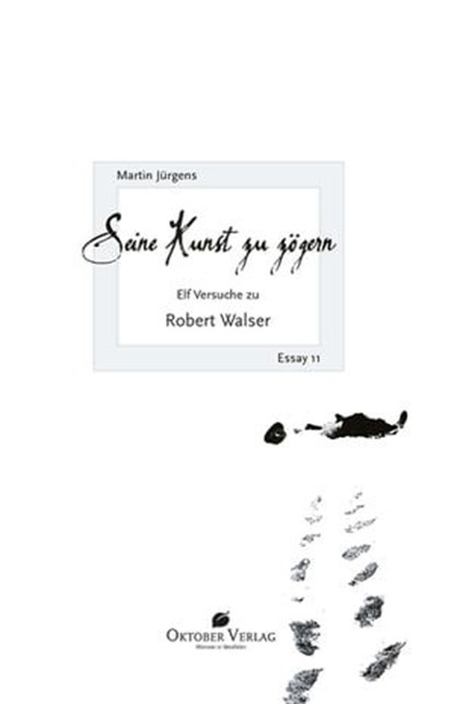 Seine Kunst zu zögern. Elf Versuche zu Robert Walser, Martin Jürgens - Ebook - 9783941895713