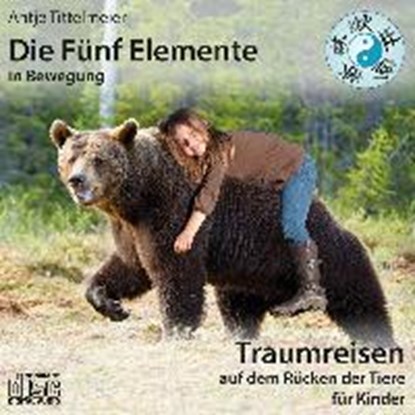 Tittelmeier, A: Fünf Elemente in Bewegung/Kinder/CD, TITTELMEIER,  Antje - AVM - 9783941911604