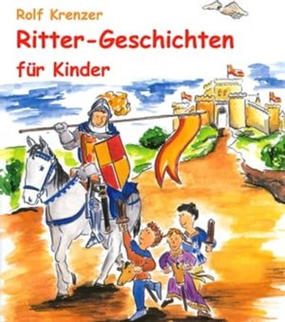 Ritter-Geschichten für Kinder, Rolf Krenzer - Ebook - 9783941923065