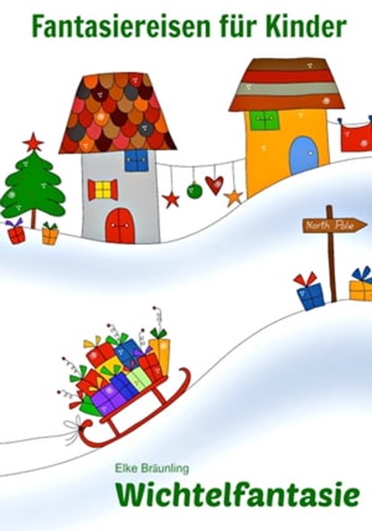 Wichtelfantasie - Pssst! Weihnachtswichtel ..., Elke Bräunling - Ebook - 9783941923232