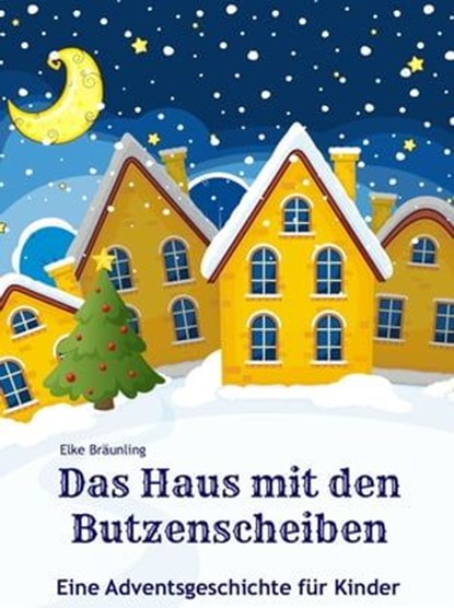 Das Haus mit den Butzenscheiben, Elke Bräunling - Ebook - 9783941923805
