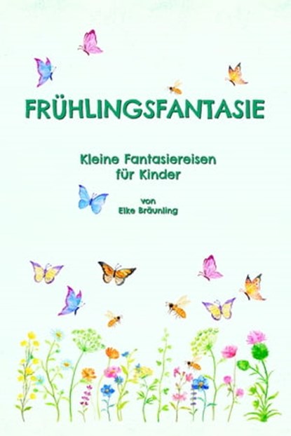 Frühlingsfantasie, Elke Bräunling - Ebook - 9783941923898