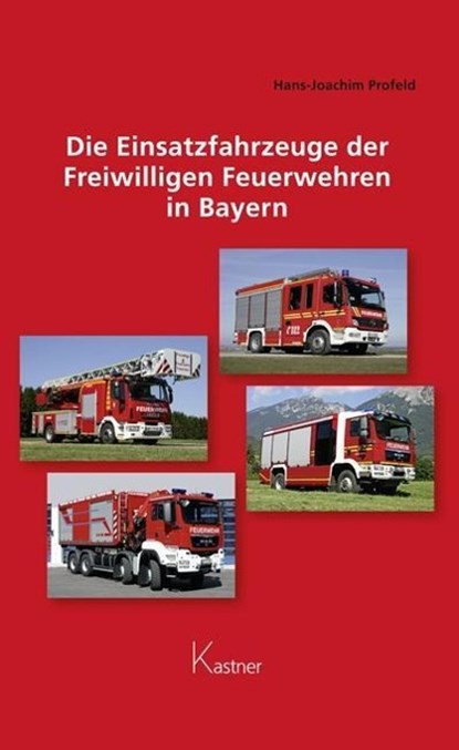 Die Einsatzfahrzeuge der Freiwilligen Feuerwehren in Bayern, Hans-Joachim Profeld - Gebonden - 9783941951884