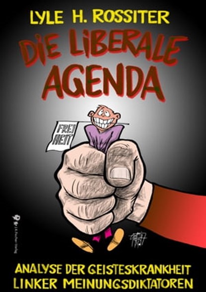 Die liberale Agenda, Lyle H. Rossiter - Ebook - 9783941956155