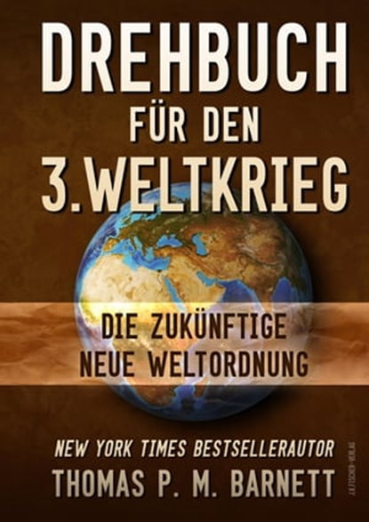 Drehbuch für den 3.Weltkrieg, Dr.Thomas P.M. Barnett ; Monika Donner - Ebook - 9783941956230