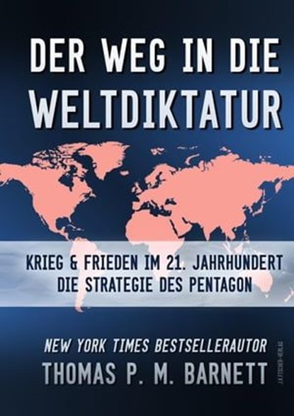 Der Weg in die Weltdiktatur, Dr.Thomas P.M. Barnett ; Monika Donner - Ebook - 9783941956254