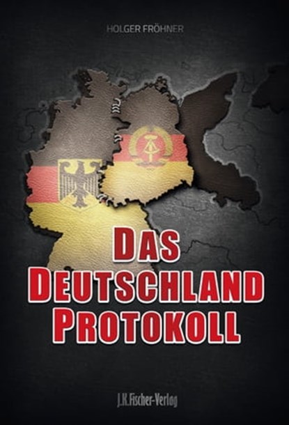 Das Deutschland Protokoll, Holger Fröhner - Ebook - 9783941956469