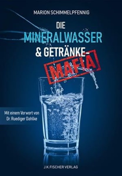 Die Mineralwasser- & Getränke-Mafia, Marion Schimmelpfennig ; Peter Fricke ; Axel Fischer - Ebook - 9783941956544