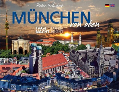 München von oben - Tag & Nacht, Peter Schubert - Gebonden - 9783941977341