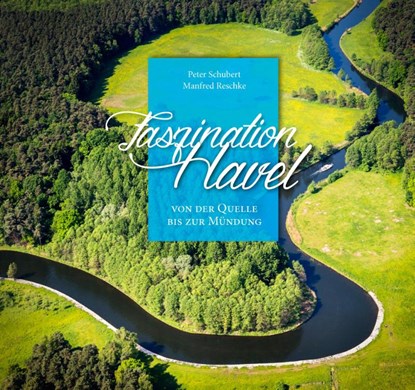 Faszination Havel, Peter Schubert ; Manfred Reschke - Gebonden - 9783941977617