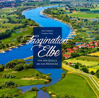 Faszination Elbe, Peter Schubert ; Gurdrun Oelze - Gebonden - 9783941977693