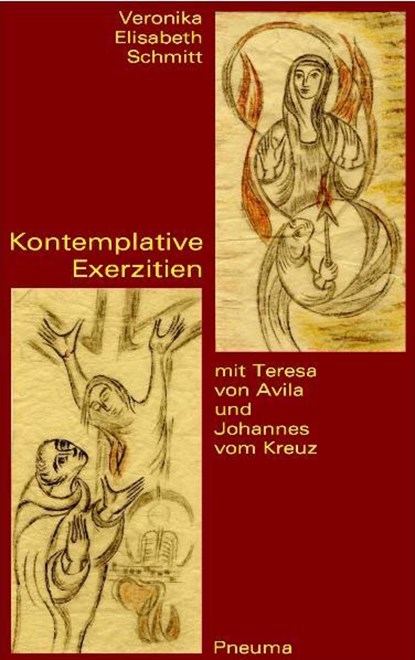 Kontemplative Exerzitien mit Teresa von Avila und Johannes vom Kreuz, Veronika Elisabeth Schmitt - Paperback - 9783942013024