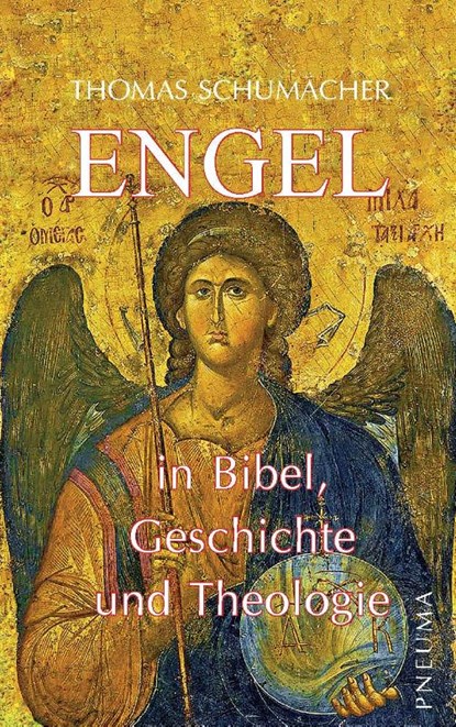 Engel in Bibel, Geschichte und Theologie, Thomas Schumacher - Paperback - 9783942013581