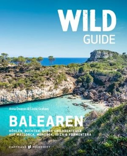 Wild Guide Balearen, Anna Deacon ; Lizzie Graham - Ebook - 9783942048972