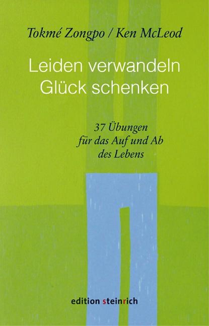 Leiden verwandeln, Glück schenken, Tokmé Zongpo ; Ken McLeod - Gebonden - 9783942085717