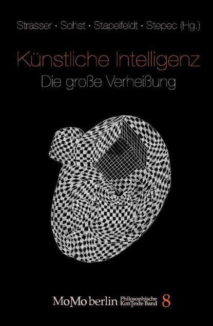 Künstliche Intelligenz - Die große Verheißung, Anna Strasser ; Wolfgang Sohst ; Katja Stepec - Gebonden - 9783942106795