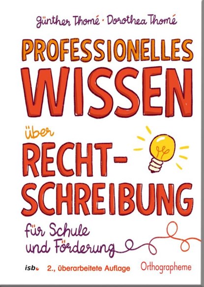 Professionelles Wissen über Rechtschreibung für Schule und Förderung, Günther Thomé ; Dorothea Thomé - Paperback - 9783942122344