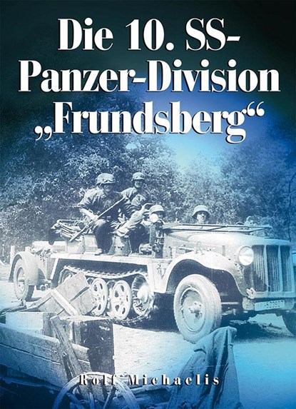 Die 10. SS-Panzer-Division "Frundsberg", Rolf Michaelis - Gebonden - 9783942145596