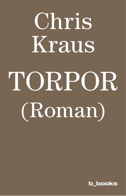 Torpor, Chris Kraus - Paperback - 9783942214063