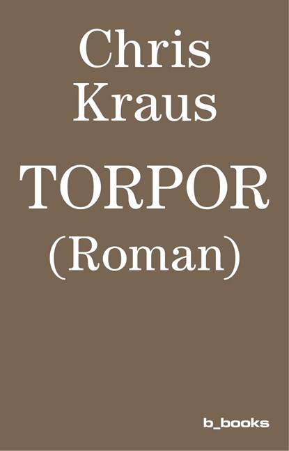 Torpor, Chris Kraus - Paperback - 9783942214063