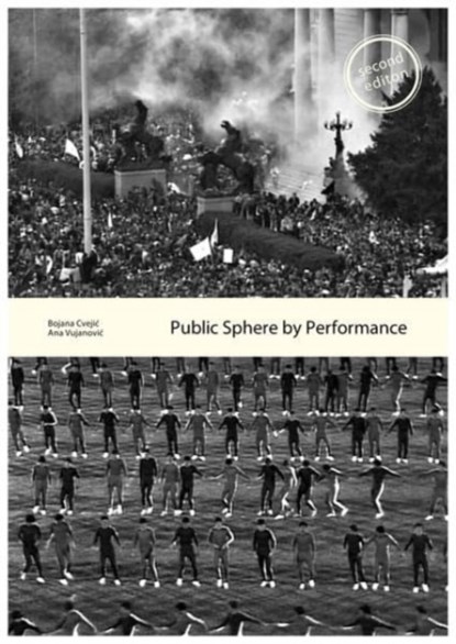 Public Sphere by Performance, Vujanovic Cvejic ; Ana Bojana - Paperback - 9783942214100