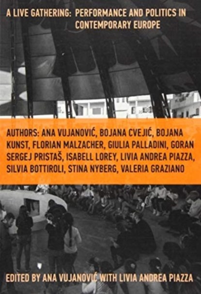 A Live Gathering: Performance and Politics in Contemporary Europe, Vujanovic - Paperback - 9783942214292