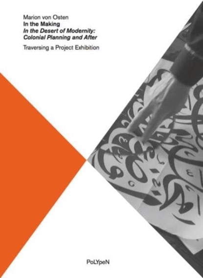 In the Making. In the Desert of Modernity: Colonial Planning and After, Marion von Osten - Paperback - 9783942214483
