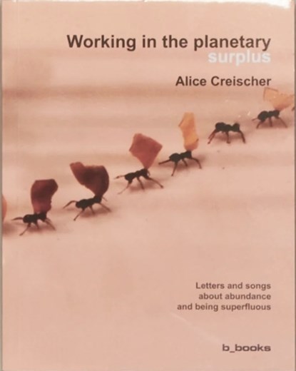 Working in the planetary surplus, Alice Creischer - Paperback - 9783942214537