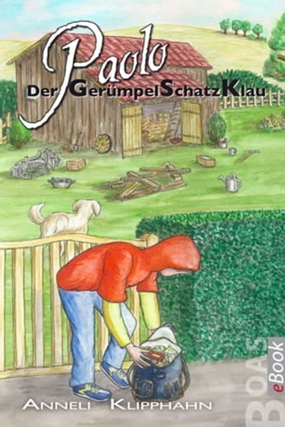 Paolo - Der GerümpelSchatzKlau, Anneli Klipphahn - Ebook - 9783942258661