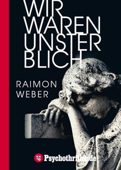 Wir waren unsterblich, Raimon Weber - Ebook - 9783942261210