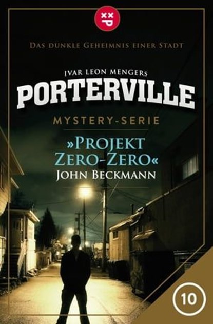 Porterville - Folge 10: Projekt Zero-Zero, John Beckmann ; Ivar Leon Menger - Ebook - 9783942261548