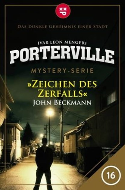 Porterville - Folge 16: Zeichen des Zerfalls, John Beckmann ; Ivar Leon Menger - Ebook - 9783942261623