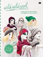 wild wild wool Hats, Scarves, Loops & Co. for beginners and experts! | auteur onbekend | 