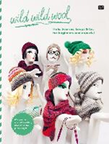 wild wild wool Hats, Scarves, Loops & Co. for beginners and experts!, niet bekend - Paperback - 9783942284516