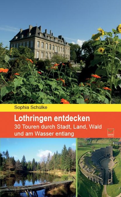 Lothringen entdecken, Sophia Schülke - Paperback - 9783942291644
