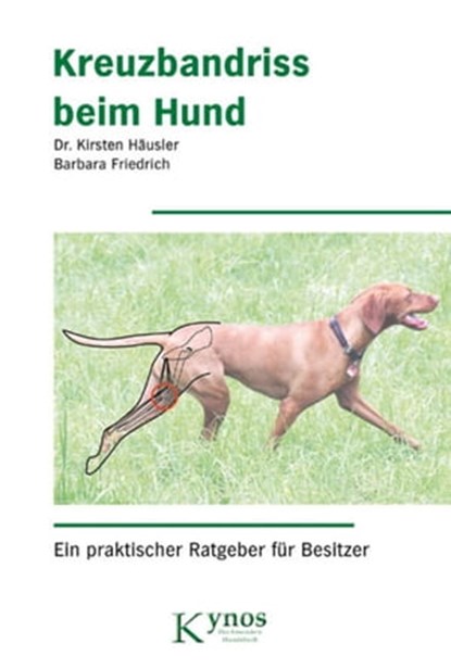 Kreuzbandriss beim Hund, Dr. Kirsten Häusler ; Barbara Friedrich - Ebook - 9783942335294