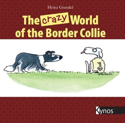 The crazy World of the Border Collie, Heinz Grundel - Ebook - 9783942335867