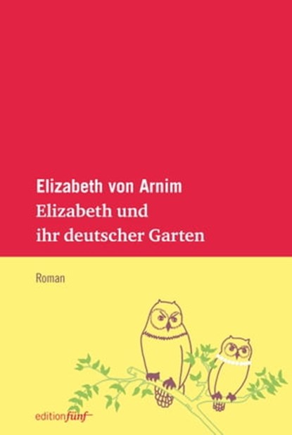 Elizabeth und ihr deutscher Garten, Elizabeth von Arnim - Ebook - 9783942374675