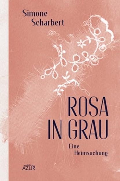 Rosa in Grau. Eine Heimsuchung, Simone Scharbert - Ebook - 9783942375610