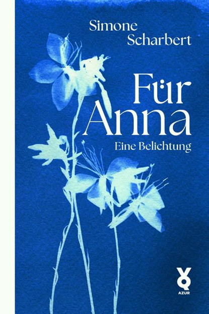 Für Anna. Eine Belichtung, Simone Scharbert ; Voland & Quist - Paperback - 9783942375757