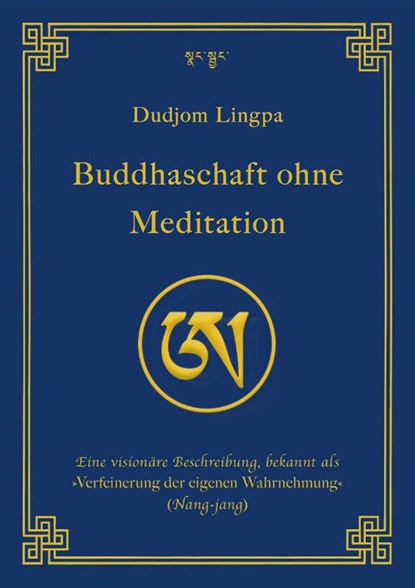 Buddhaschaft ohne Meditation, Dudjom Lingpa ; Jigdral Yeshe Dorje ; Dudjom Rinpoche ; Christian Paar - Paperback - 9783942380249