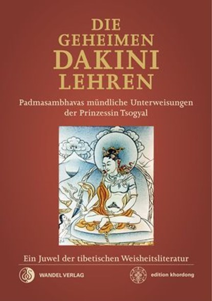 Die geheimen Dakini-Lehren, Padmasambhava ; Erik Pema Kunsang ; Tulku Urgyen ; Jamgon Kongtrul ; Yeshes Tsogyal - Ebook - 9783942380614