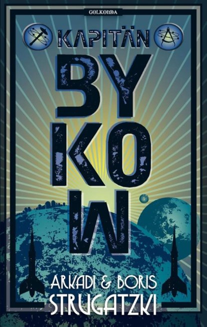 Bykow-Trilogie 02. Kapitän Bykow, Arkadi Strugatzki ; Boris Strugatzki - Paperback - 9783942396233