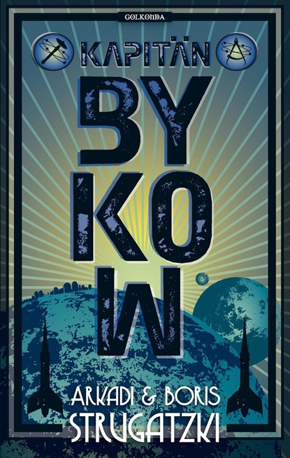 Bykow-Trilogie 02. Kapitän Bykow, Arkadi Strugatzki ;  Boris Strugatzki - Paperback - 9783942396233
