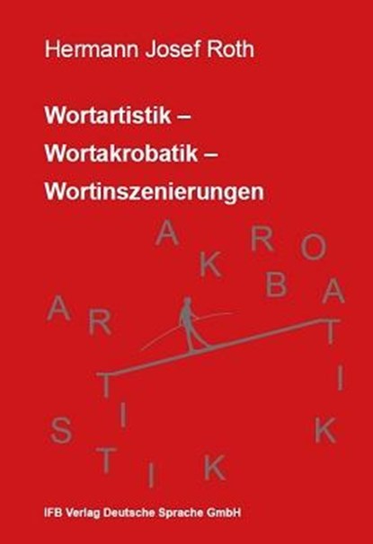 Wortartistik- Wortakrobatik - Wortinszenierungen, Hermann Josef Roth - Paperback - 9783942409995