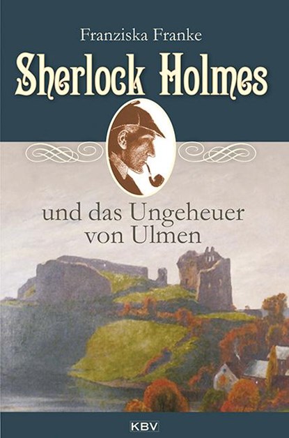 Sherlock Holmes und das Ungeheuer von Ulmen, Franziska Franke - Paperback - 9783942446907
