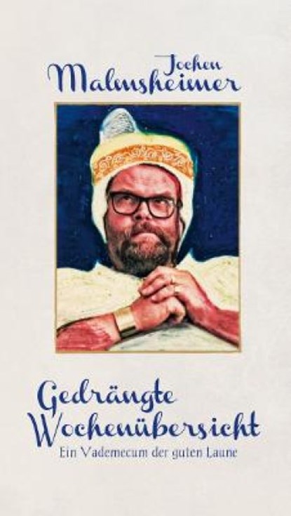 Gedrängte Wochenübersicht, Jochen Malmsheimer - Gebonden - 9783942454155