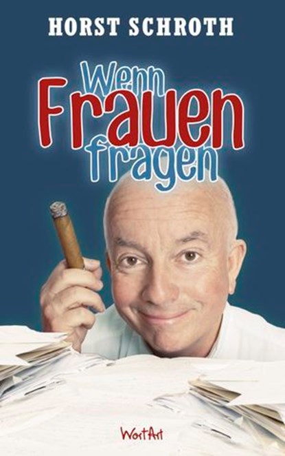 Wenn Frauen fragen…!, Horst Schroth - Ebook - 9783942454230